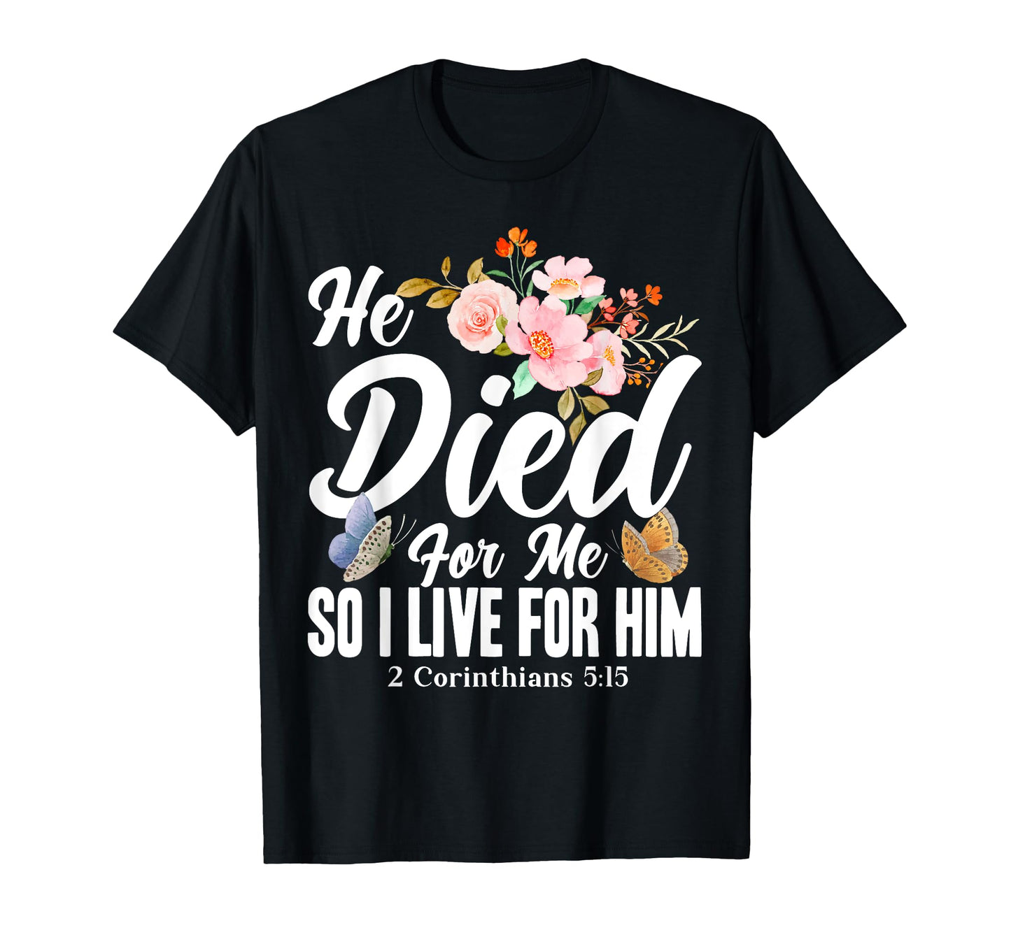 Christian Bible Verse 2 Corinthians 5:15 Flower Butterfly T-Shirt