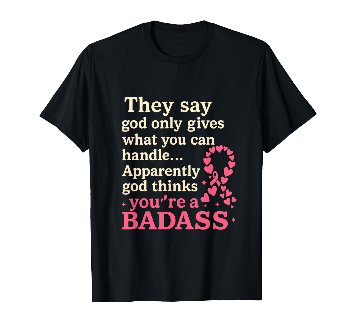 God Only Gives What You Can Handle Funny Breast Cancer T-Shirt