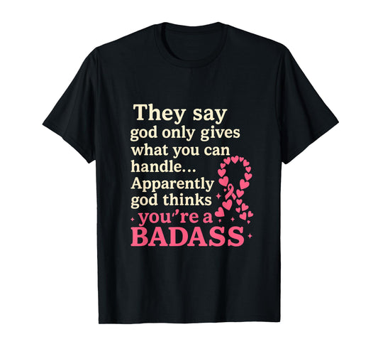 God Only Gives What You Can Handle Funny Breast Cancer T-Shirt