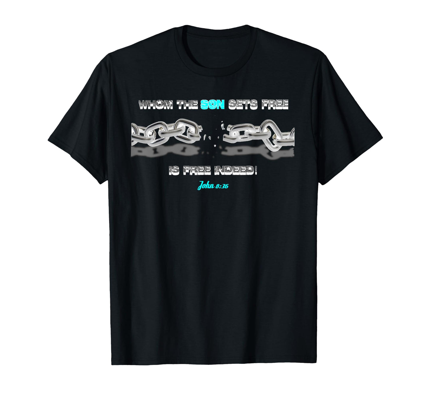WHOM THE SON SETS FREE IS FREE INDEED t shirt