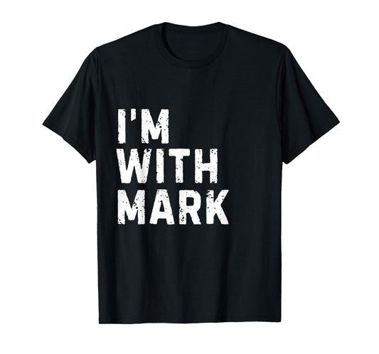 Funny Mark "I'm with Mark" Bachelor Mark Birthday Mark T-Shirt