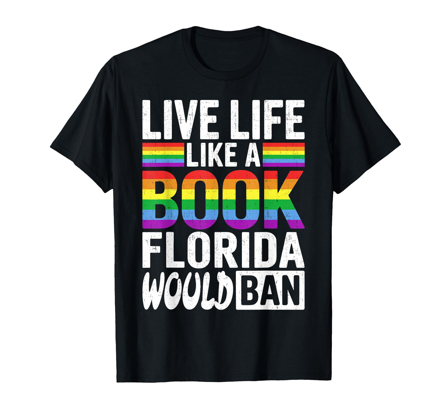Funny LGBTQ Quote Live Life Like A Banned Rainbow Book T-Shirt