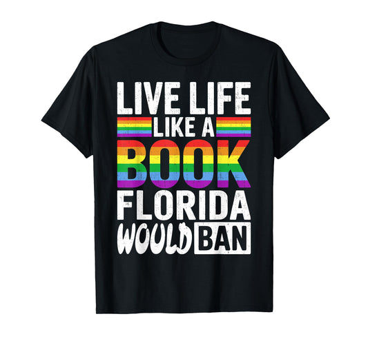 Funny LGBTQ Quote Live Life Like A Banned Rainbow Book T-Shirt