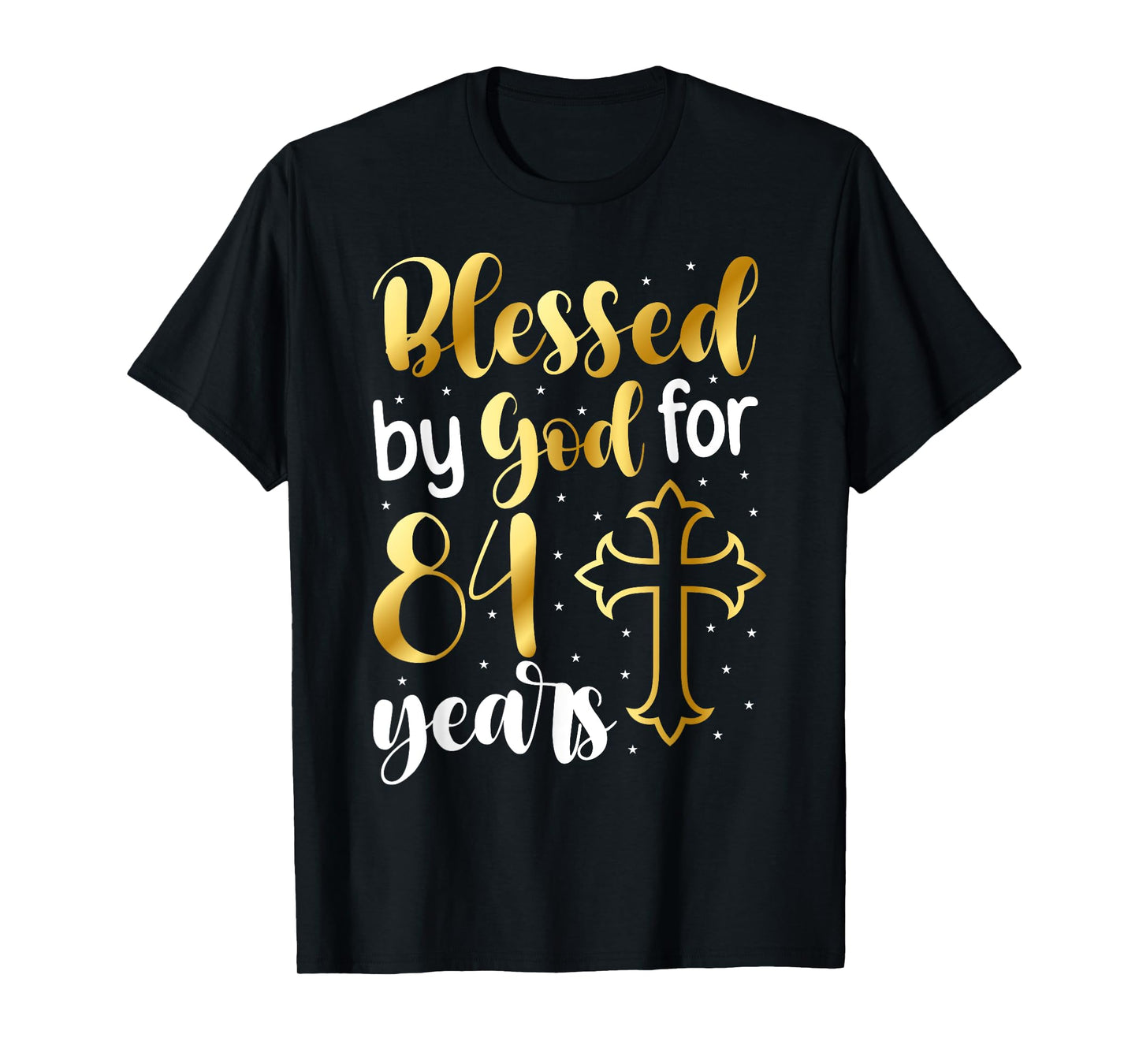 Blessed By God 84 Year Old 84th Birthday It's My 84th Bday T-Shirt