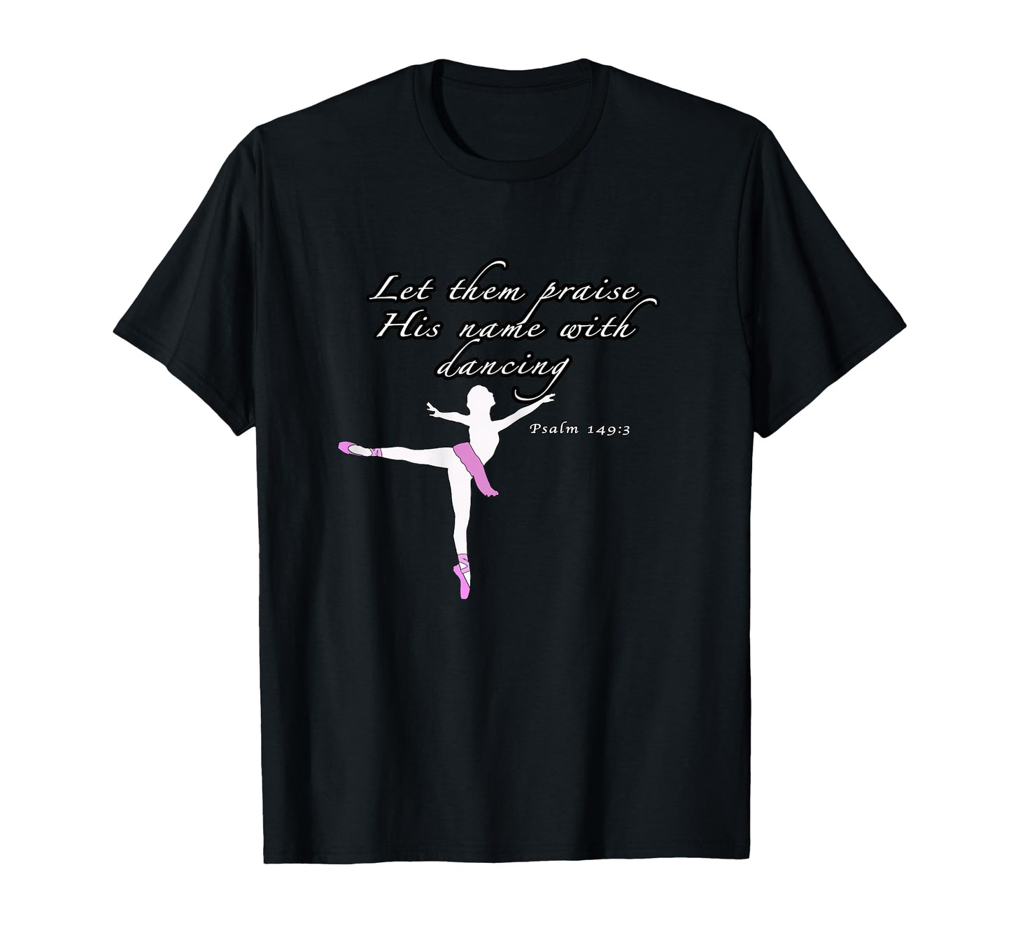 Christian Ballet Praise God Psalms dance Ballerina for girls T-Shirt