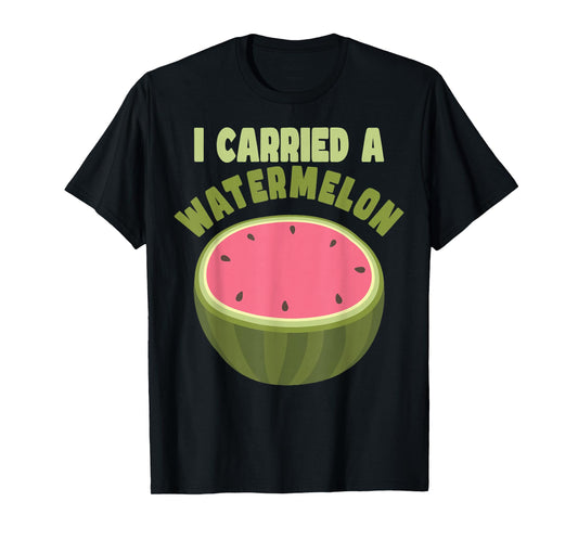 I Carried a Watermelon Funny Summer Quote Gift T-Shirt
