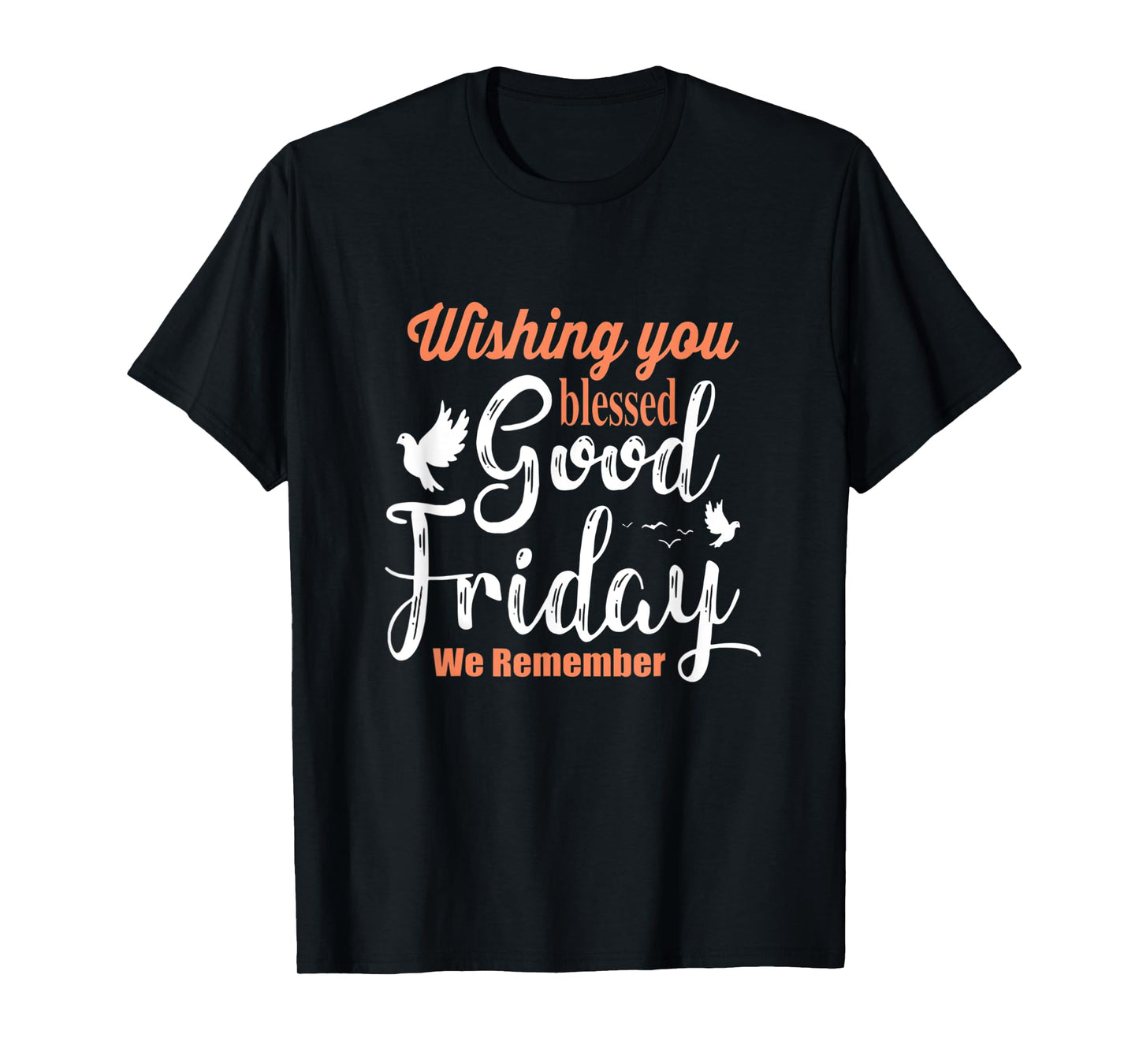Cool Christian Wishing You Blessed Good Friday T-Shirt