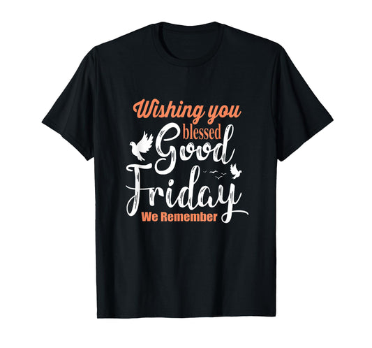 Cool Christian Wishing You Blessed Good Friday T-Shirt