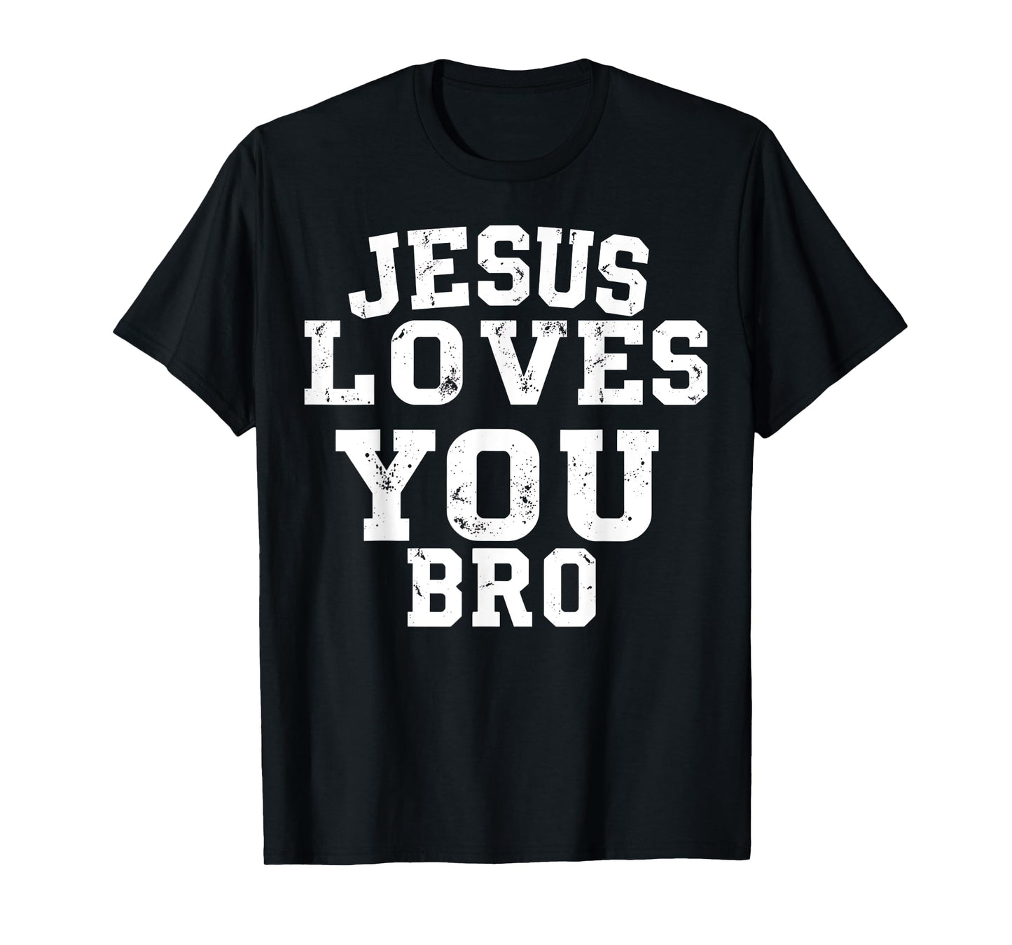 Jesus Loves You Bro Funny Christian Faith Shirt T-Shirt
