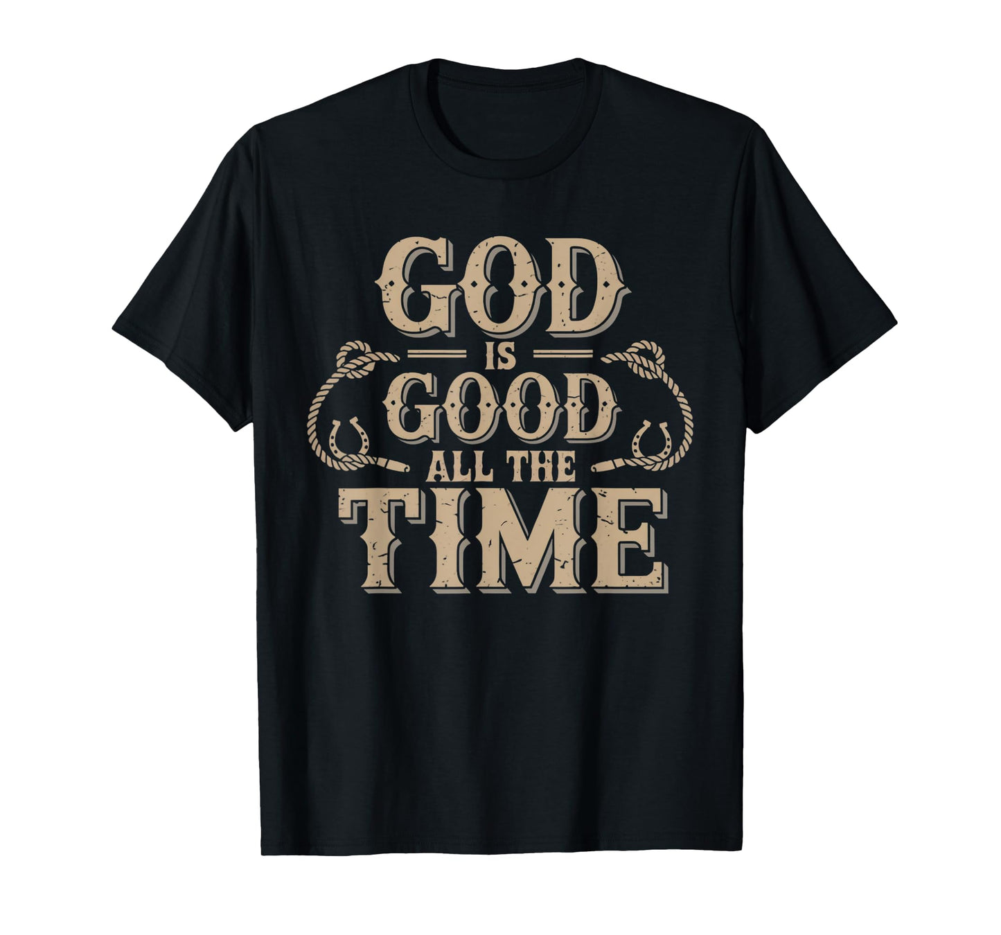 God is Good All The Time Christian Bible Verse Jesus Western T-Shirt