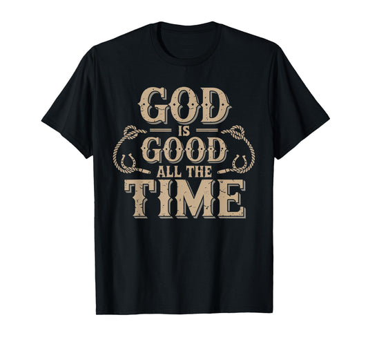 God is Good All The Time Christian Bible Verse Jesus Western T-Shirt