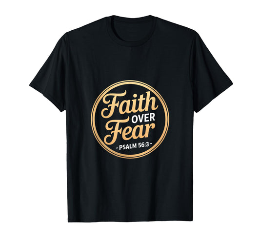Faith Over Fear Psalm 56 3 Christian Scripture T-Shirt