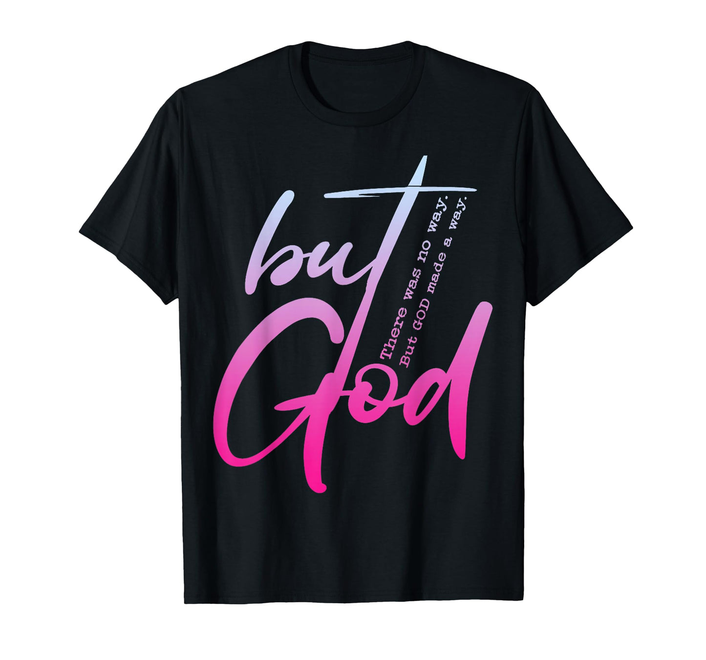 But God There Was No Way Christian Religious T-Shirt