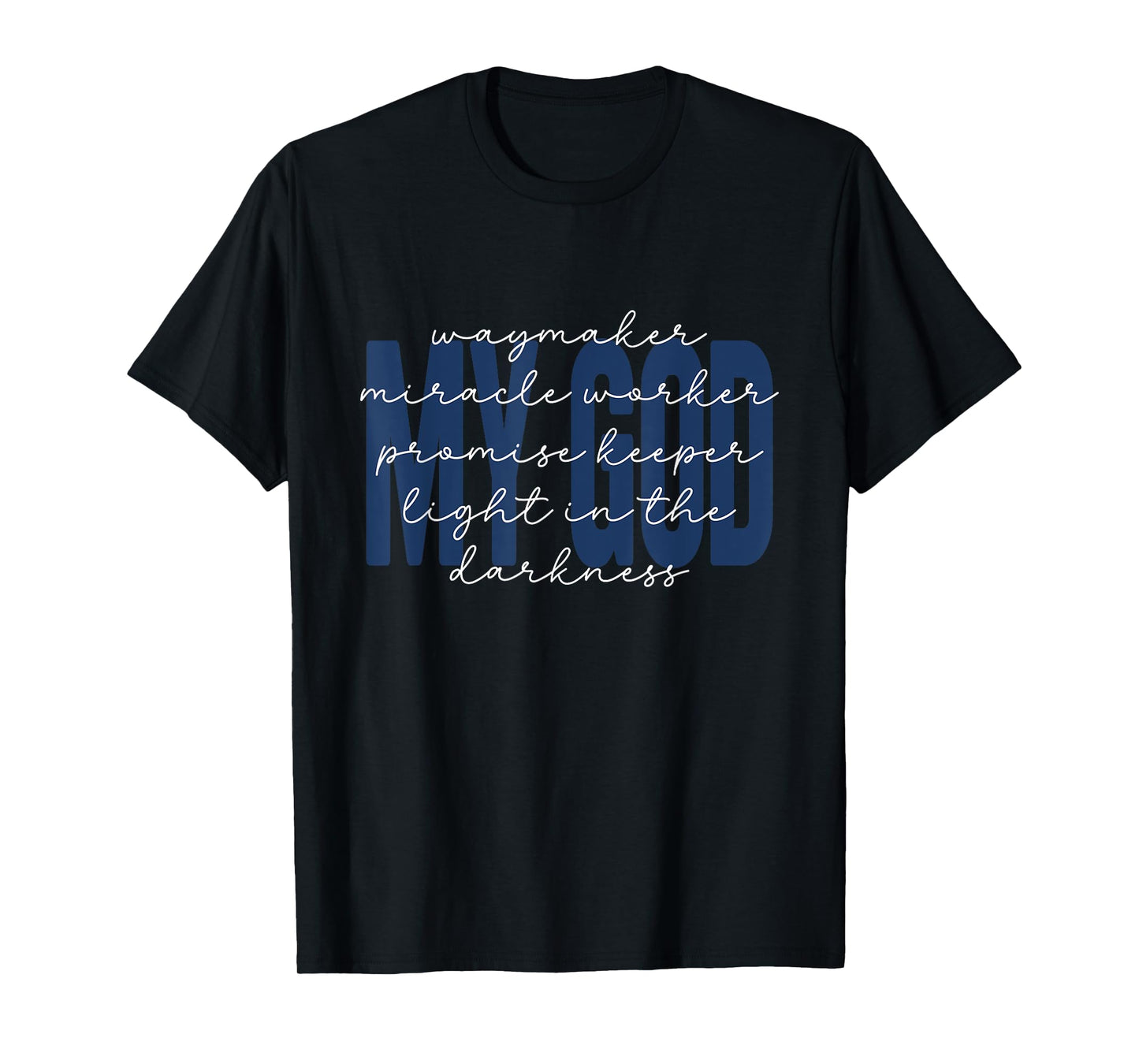My God Waymaker Miracle Light in The Darkness Christian T-Shirt