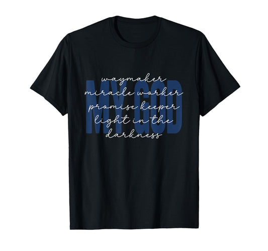 My God Waymaker Miracle Light in The Darkness Christian T-Shirt