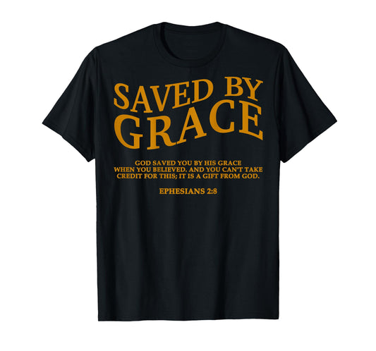 Saved by Grace Through Faith Christian Jesus God Son Brother T-Shirt