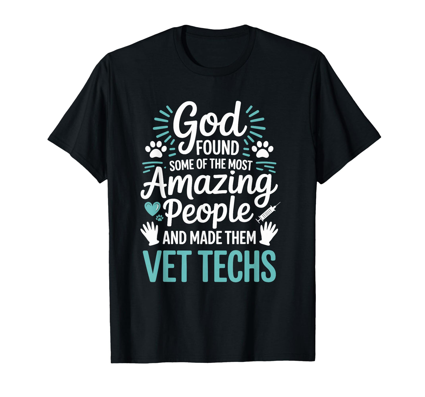 God Found Some of The Most Amazing People, Vet Technician T-Shirt