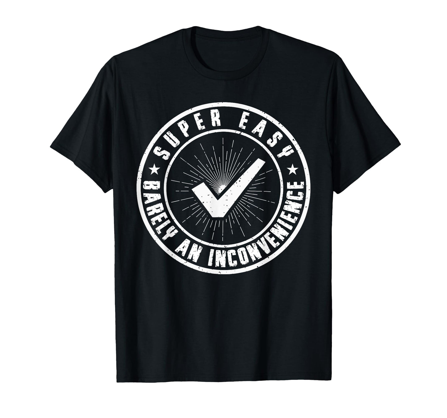 Super Easy Barely an Inconvenience Funny Quote Sarcasm Pitch T-Shirt