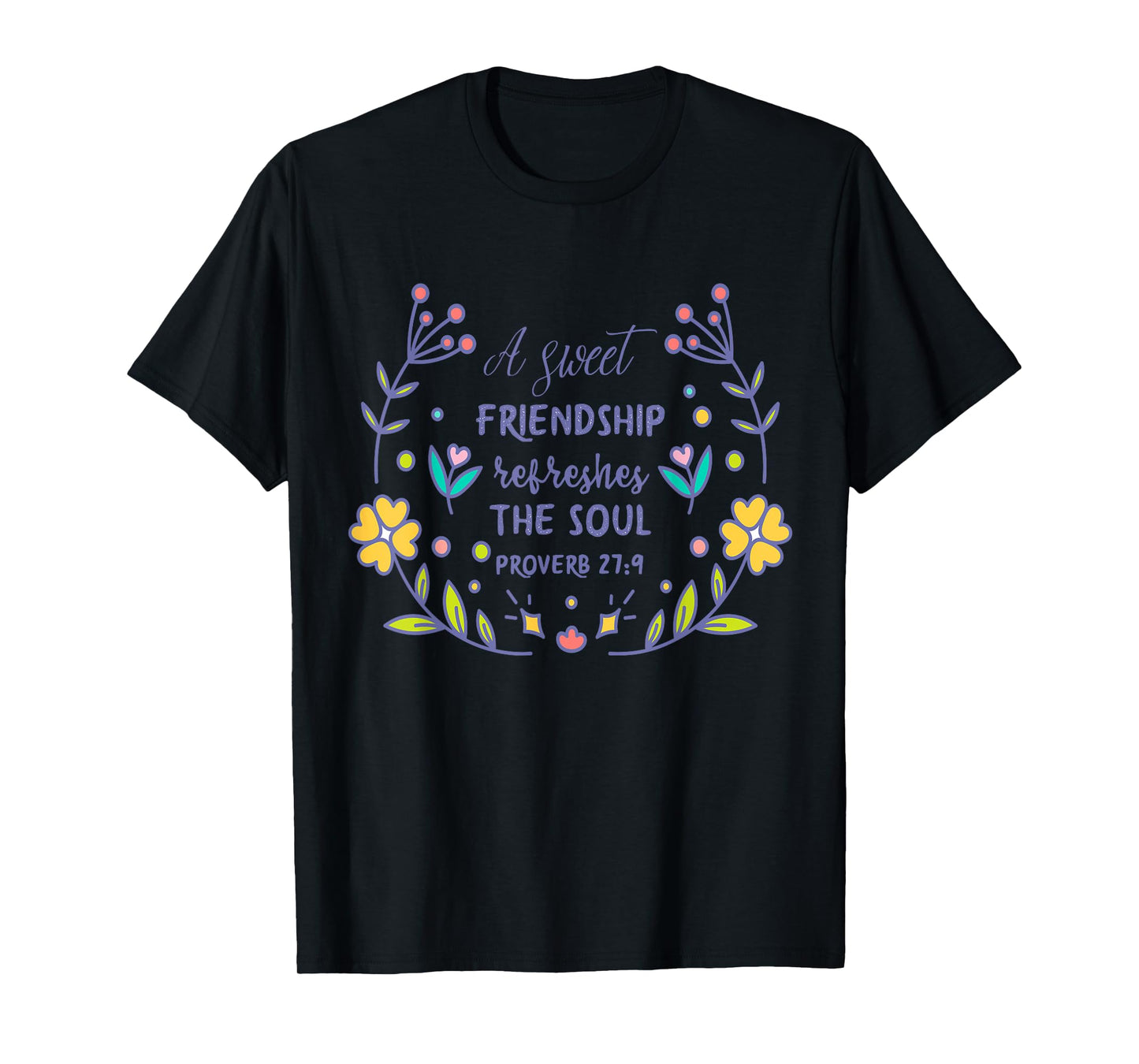 A Sweet Friendship Refreshes The Soul Proverb 27:9 Christian T-Shirt