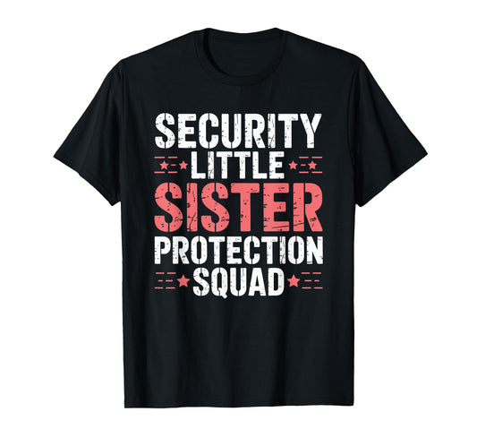 Security Little Sister Protection Squad Funny Boys Brother T-Shirt