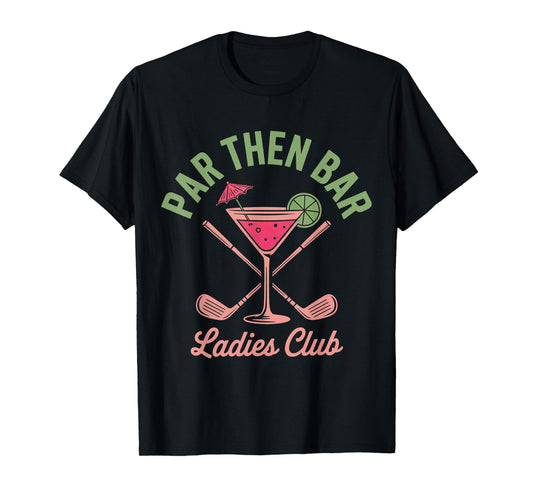 Par Then Bar Ladies Club Golf Cute Golfer Women T-Shirt