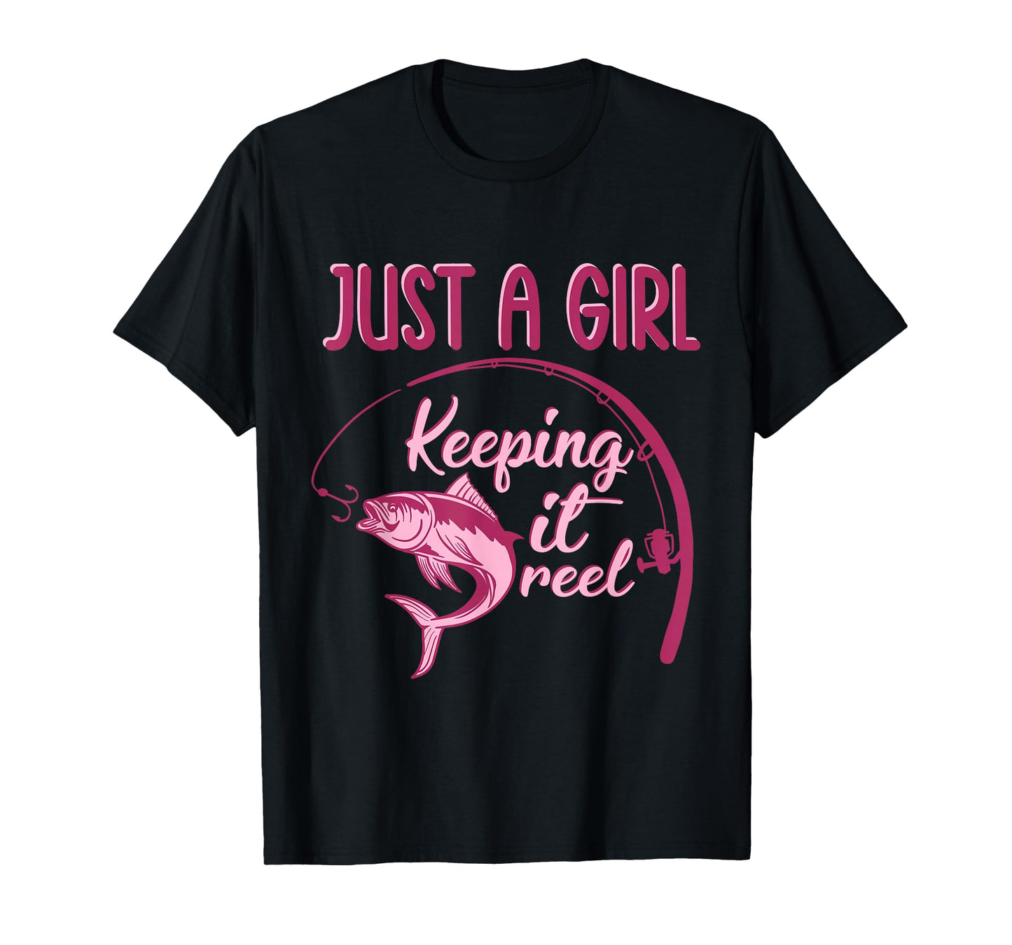 Just A Girl Keeping It Reel Fishing Girl Fisherwoman T-Shirt