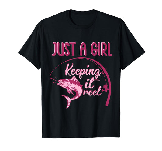 Just A Girl Keeping It Reel Fishing Girl Fisherwoman T-Shirt