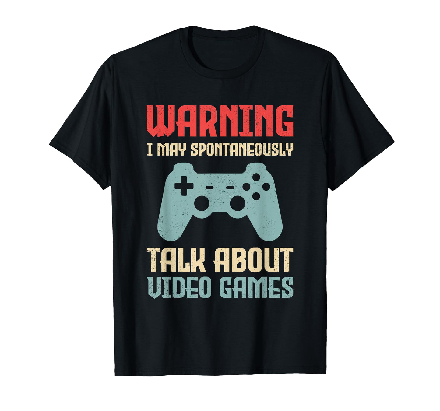 Warning May Spontaneously Talk About Video Games Funny Gamer T-Shirt