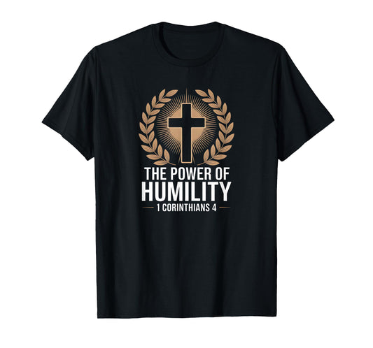 The Power of Humility – 1 Corinthians 4 Christian Faith T-Shirt