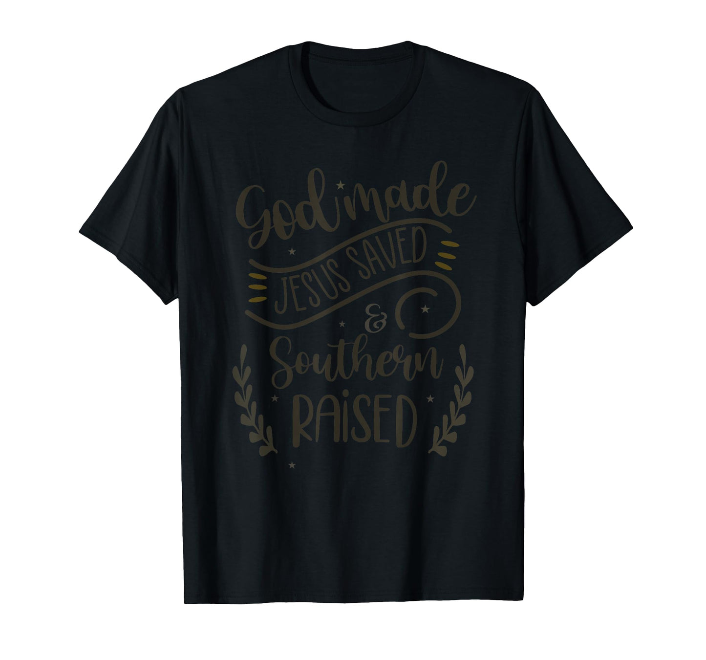 God Made Jesus Saved Southern Raised Religious T-Shirt