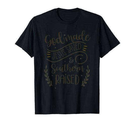 God Made Jesus Saved Southern Raised Religious T-Shirt