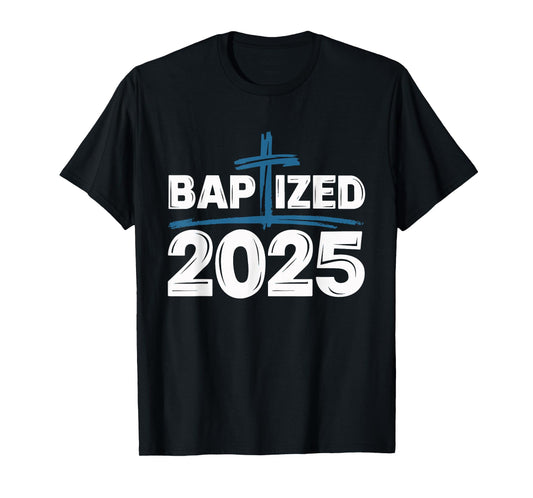 Baptized 2025 T-Shirt