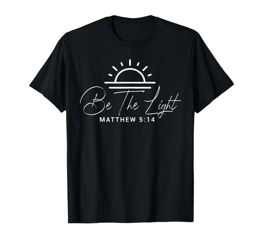 Christian Be The Light - Bible Verse Faith Inspirational T-Shirt