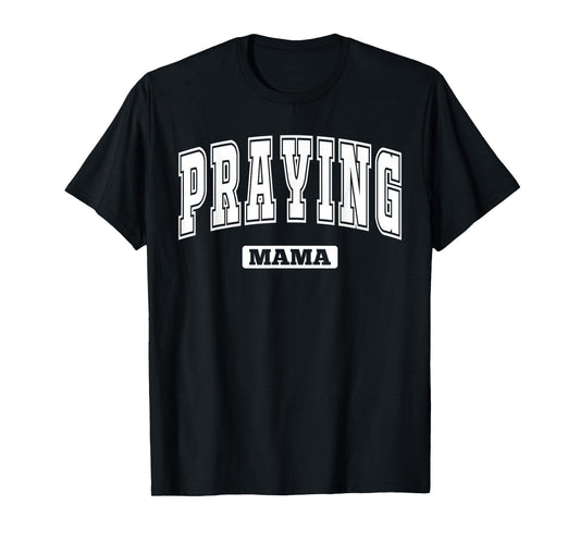 Praying Mama - Christian Mother Faith Religious Mom Women T-Shirt