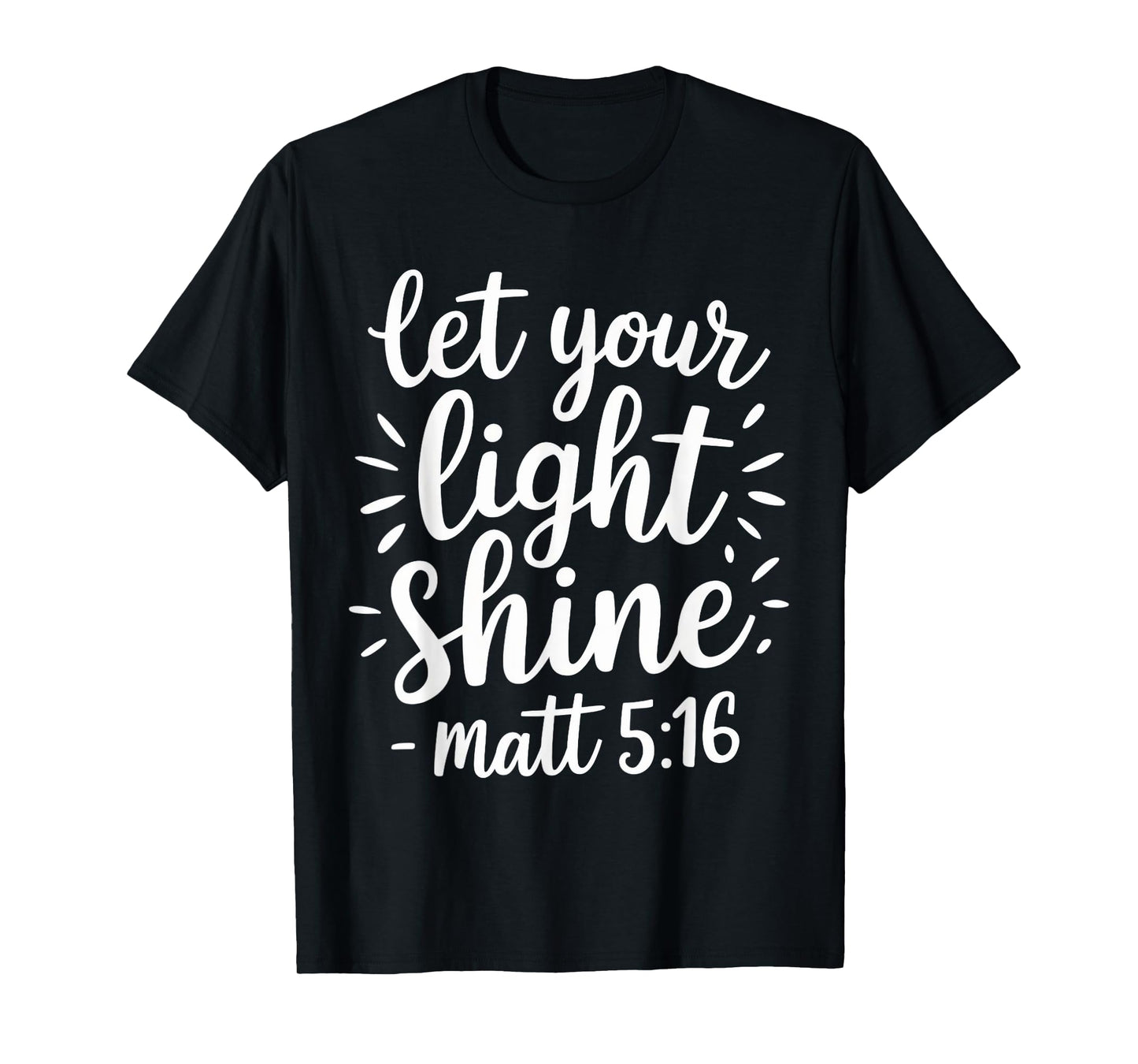 Let Your Light Shine Gospel Christian Pray Faith Bible Verse T-Shirt