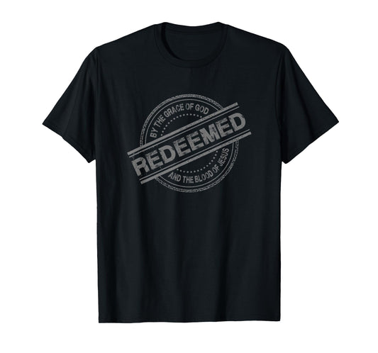 Christian REDEEMED By The Grace of God And Blood of Jesus T-Shirt