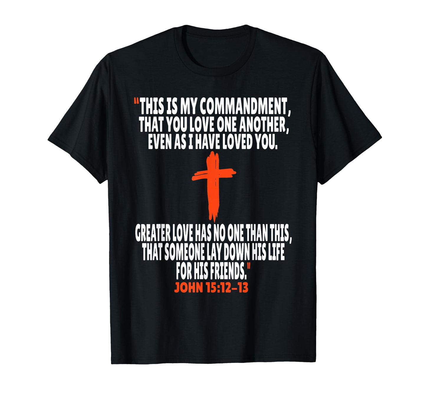 John 15:12-13 Bible Verses Scripture T-Shirt