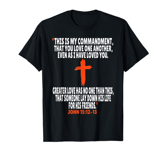 John 15:12-13 Bible Verses Scripture T-Shirt