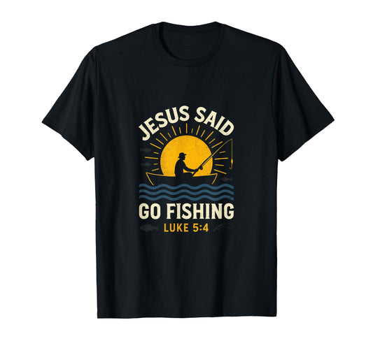 Jesus Said Go Fishing - Jesus Christian Fishing T-Shirt