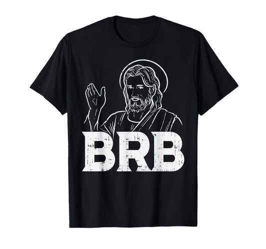 BoredKoalas Jesus Shirts Religious Christian Gift Jesus Brb Funny God Jesus Faith Resurrection T-Shirt