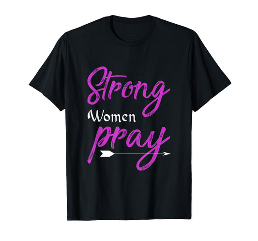 Strong Women Pray Jesus T-Shirt