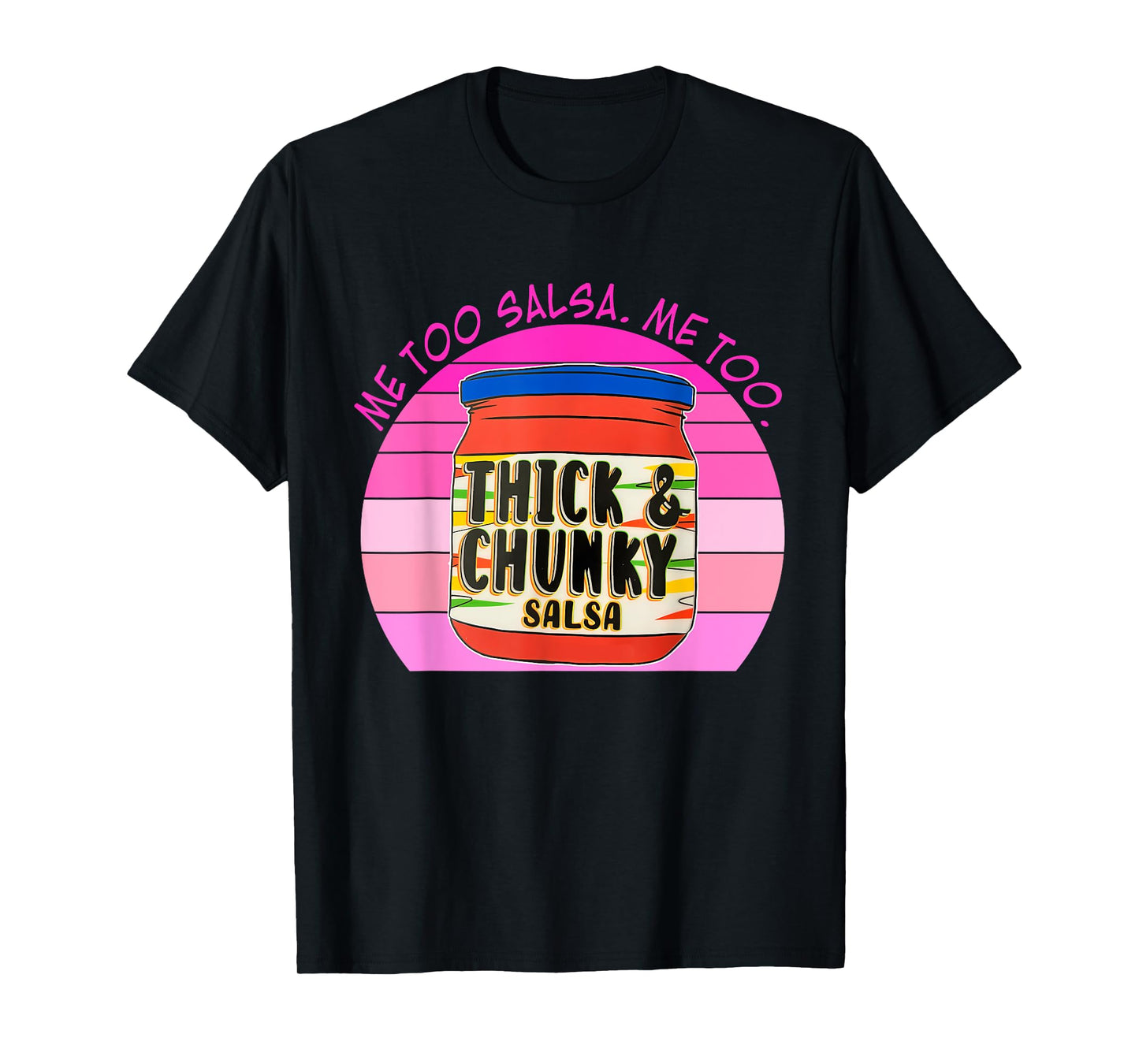 Me-Too Salsa Me-Too Thick & Chunky Salsa Funny Design T-Shirt