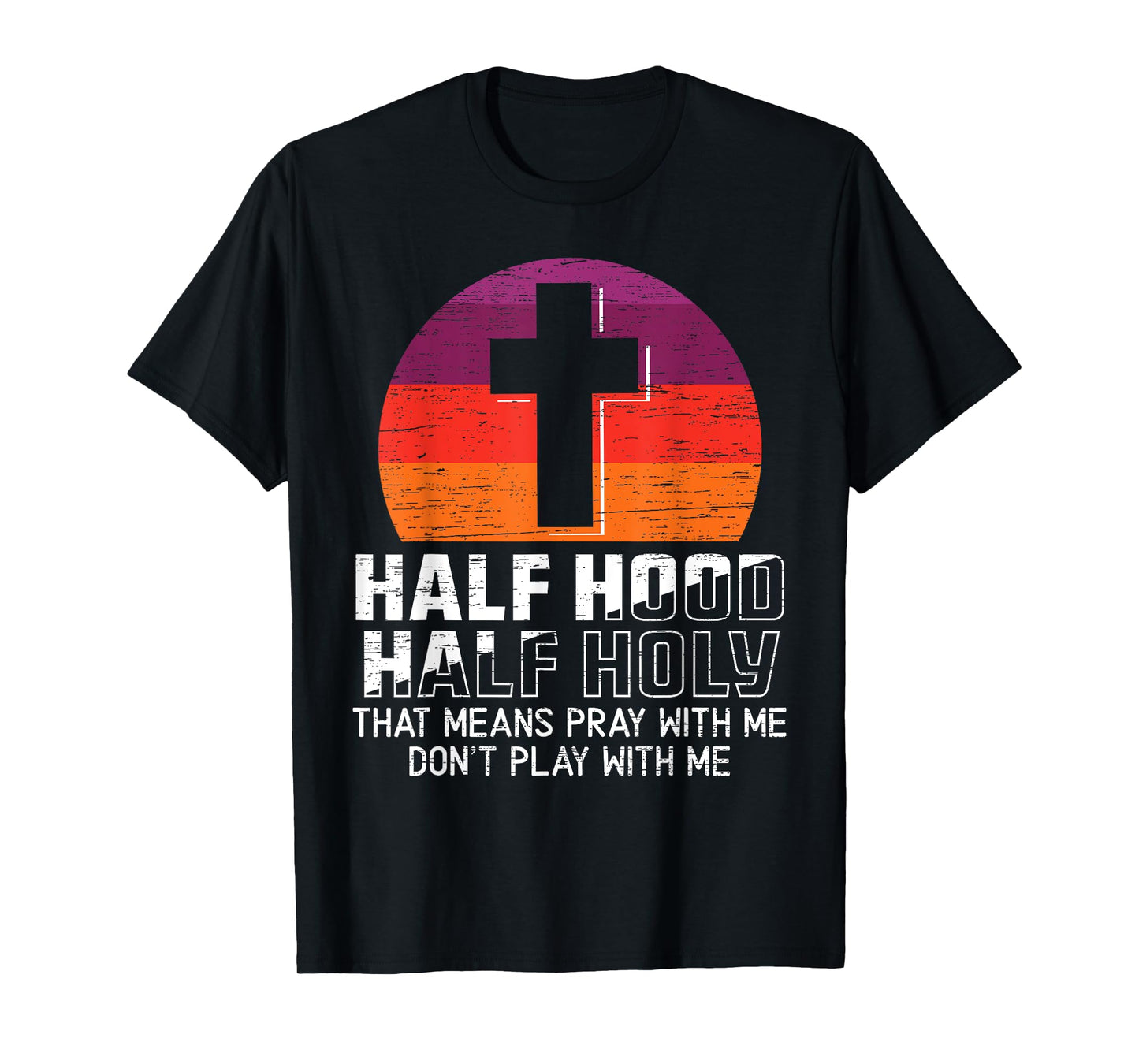 Half Hood Half Holy for a Christian Pray With Me Fan T-Shirt