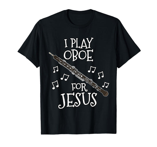 Church Oboist, I Play Oboe For Jesus, Woodwind Player T-Shirt