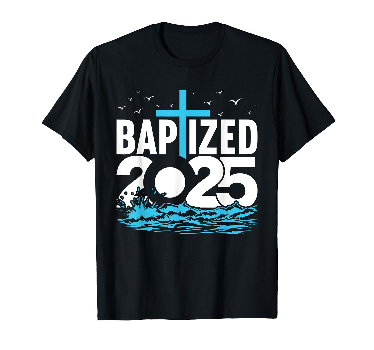 Baptized 2025 Shirt Christian Water Baptism Church Group T-Shirt