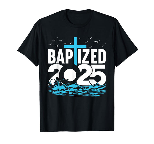 Baptized 2025 Shirt Christian Water Baptism Church Group T-Shirt