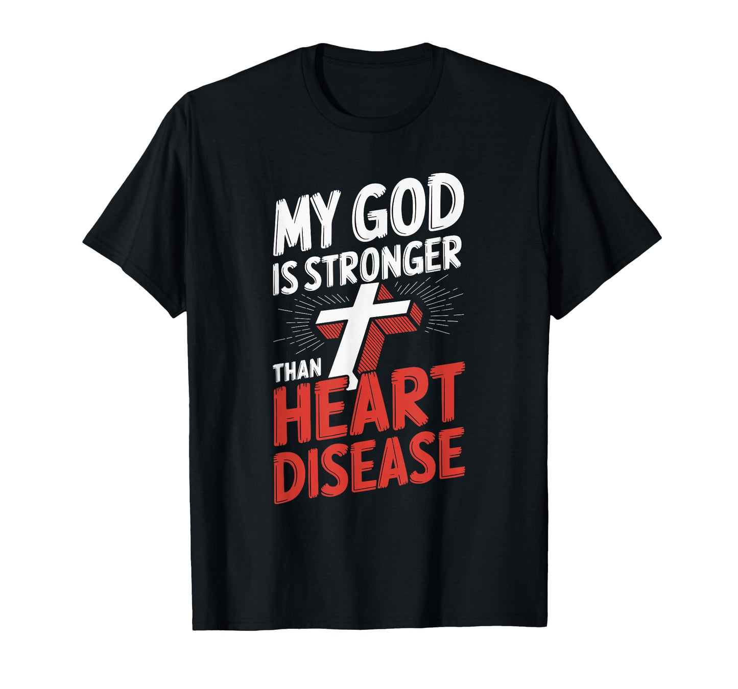 My God Is Stronger Than Heart Disease T-Shirt