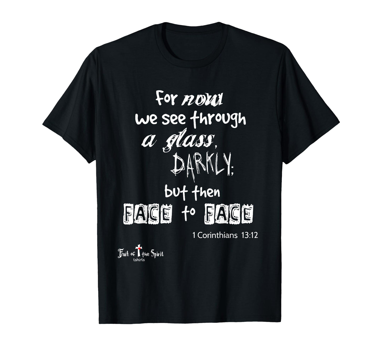 For now we see through a glass darkly 1 Corinthians 13:12 T-Shirt