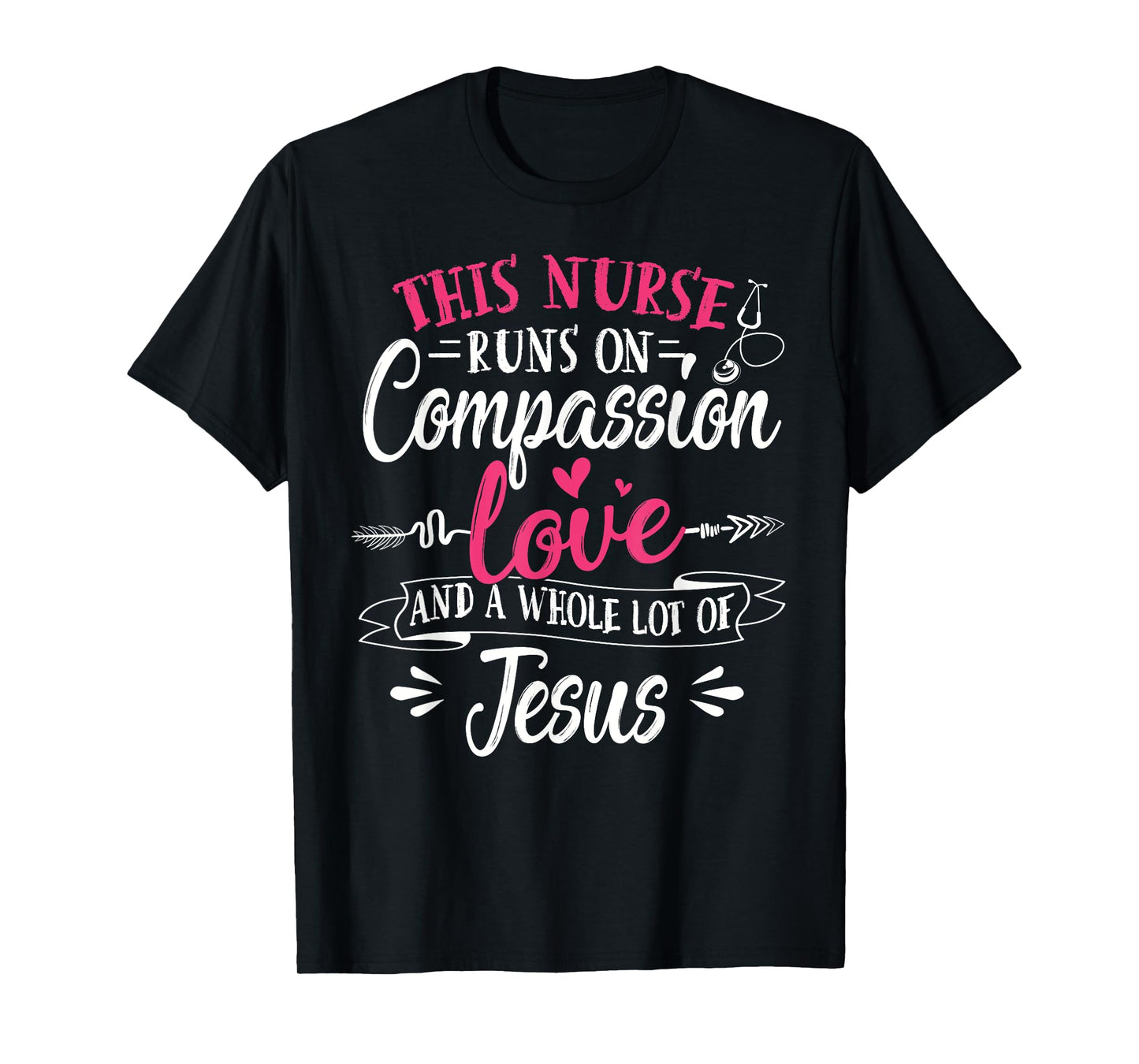 Nurse Jesus Quote Compassion Love Jesus Christian Faith T-Shirt