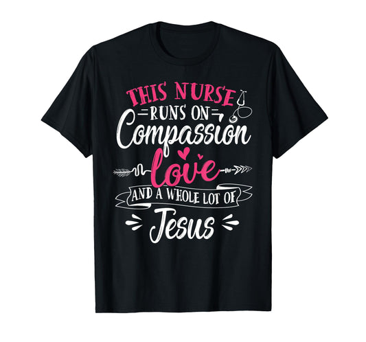 Nurse Jesus Quote Compassion Love Jesus Christian Faith T-Shirt